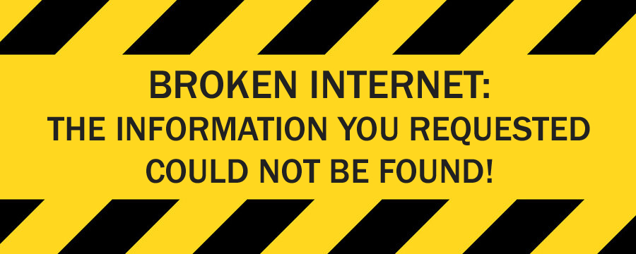 Broken Internet: The Information You Requested Could Not Be Found! Warning Sign